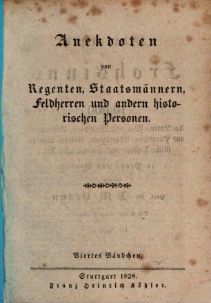 Anekdoten von Regenten, Staatsmännern, Feldherren und andern historischen Personen. 4