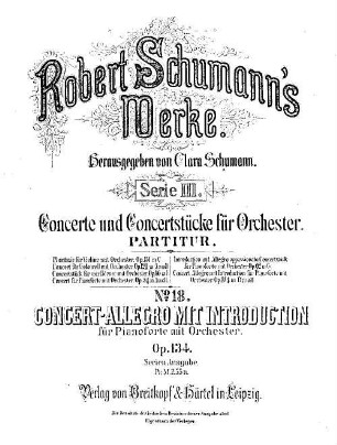 Robert Schumann's Werke, 3,18. Nr. 18. Concert-Allegro mit Introduction : für Pianoforte mit Orchester ; op. 134 in d-Moll