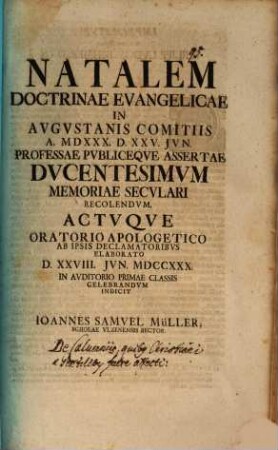 Natalem doctrinae evangelicae in Augustanis comitiis ... professae ... ducentesimum memoria seculari recolendum ... indicit Joannes Samuel Müller : [praefatus de calumniis, quibus Christiani a gentilibus fuere affecti]