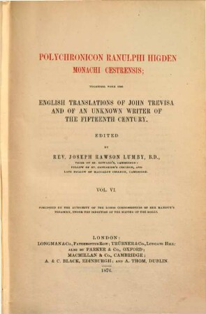 Polychronicon Ranulphi Higden, monachi Cestrensis : together with the English translations of John Trevisa and of an unknown writer of the 15th century. Vol.VI