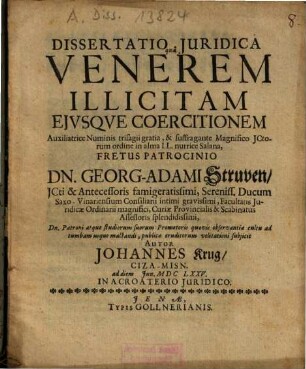 Dissertatio Iuridica quâ Venerem Illicitam Eiusque Coercitionem ... Fretus Patrocinio Dn. Georg-Adaami Struven ... subjicit Johannes Krug, Ciza-Misn. ...