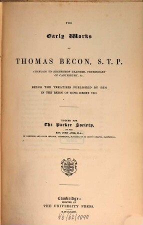 The early works of Thomas Becon : being the treatises published by him in the reign of King Henry VIII