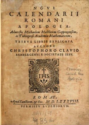 Novi Calendarii Romani Apologia : adversus Michaelem Maestlinum Göppingensem, in Tubingensi Academia Mathematicum