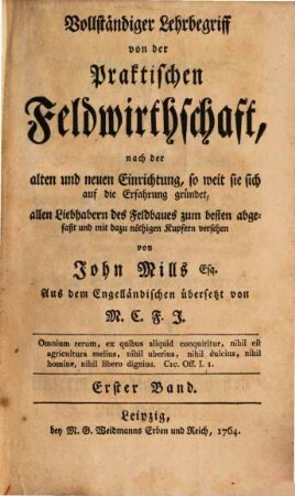 Vollständiger Lehrbegriff von der Praktischen Feldwirthschaft : nach der alten und neuen Einrichtung, so weit sie sich auf die Erfahrung gründet, 1