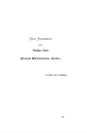 Dem Andenken meines Seeligen Vaters Hirsch Mühlfelder, Rabb., in Liebe und Verehrung
