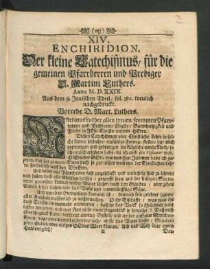 XIV. Enchiridion. Der kleine Catechismus / für die gemeinen Pfarrherren und Prediger D. Martini Luthers
