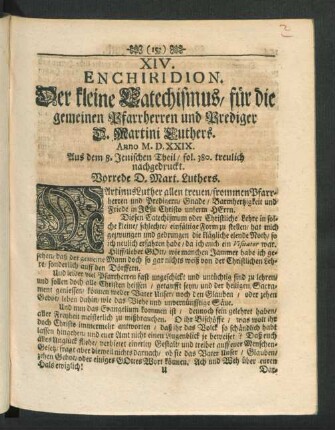 XIV. Enchiridion. Der kleine Catechismus / für die gemeinen Pfarrherren und Prediger D. Martini Luthers