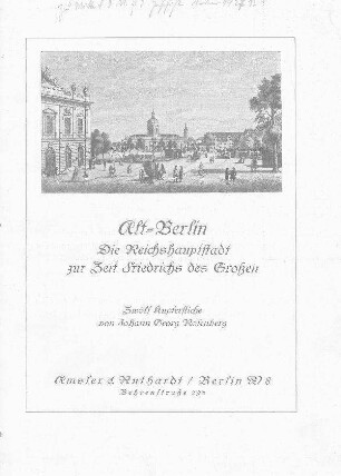Alt-Berlin : die Reichshauptstadt zur Zeit Friedrichs des Großen : zwölf Kupferstiche ...