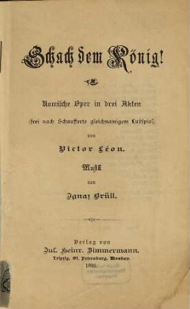 Schach dem König! : Komische Oper in drei Akten (frei nach Schaufferts gleichnamigem Lustspiel)