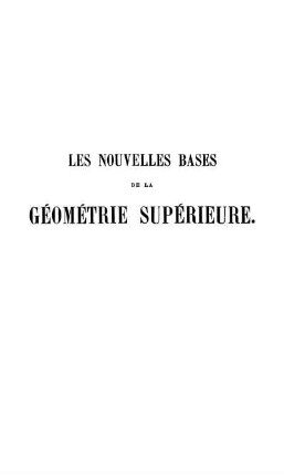 Les nouvelles bases de la géométrie supérieure (géométrie de position)