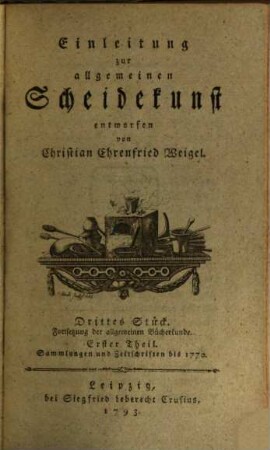 Einleitung zur allgemeinen Scheidekunst. 3,1, Fortsetzung der allgemeinen Bücherkunde. Sammlungen und Zeitschriften bis 1770