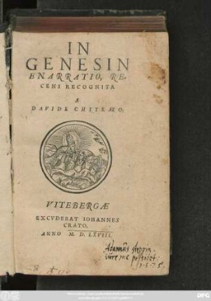 IN || GENESIN || ENARRATIO, RE=||CENS RECOGNITA || A || DAVIDE CHYTRAEO.||