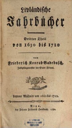 Livländische Jahrbücher. 3,[2,1]. 1660/1710 (1782)