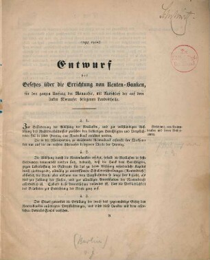 Entwurf eines Gesetzes über die Errichtung von Renten-Banken, für den ganzen Umfang der Monarchie, mit Ausschluß der auf dem linken Rheinufer belegenen Landestheile