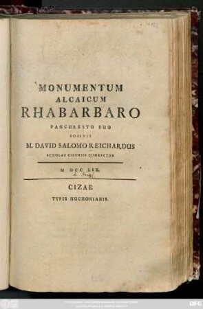 Monumentum Alcaicum Rhabarbaro Panchresto Suo Posivit M. David Salomo Reichardus Scholae Cizensis Conrector