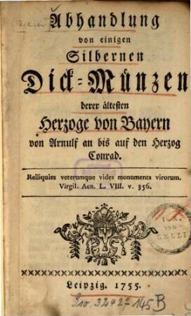 Abhandlung von einigen Silbernen Dick-Münzen derer ältesten Herzoge von Bayern von Arnulf an bis auf den Herzog Conrad