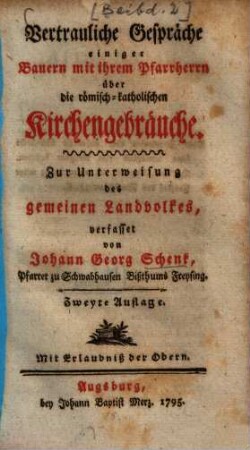 Vertrauliche Gespräche einiger Bauern mit ihrem Pfarrherrn über die römisch-katholischen Kirchengebräuche : zur Unterweisung des gemeinen Landvolkes
