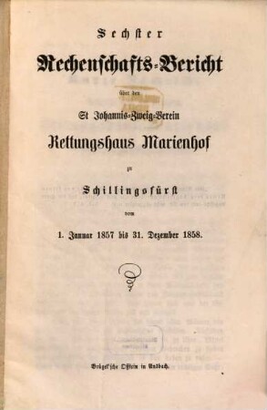 Rechenschafts-Bericht über den St. Johannis-Zweig-Verein, Rettungshaus Marienhof zu Schillingsfürst. 1857/58 (1859), 1. Jan. - 31. Dez.