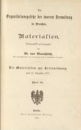 Bd. 1, Theil 3: Die Organisationsgesetze der inneren Verwaltung in Preußen : Materialien