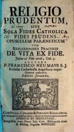 Religio Prudentum, sive sola fides catholica fides prudens : opusculum paraeneticum cum reflexionis practicis de vita et fide