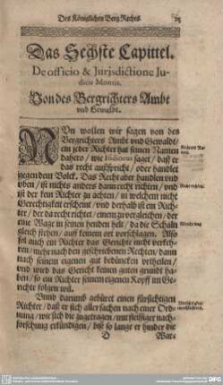 Das Sechste Capittel. De officia et Jurisdictione Judicis Montis. Von des Berggerichters Ambt und Gewaldt.