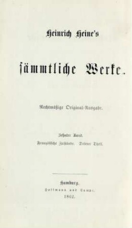 10. Band = Französische Zustände, 3. Theil, Die parlamentarische Periode, 2. Hälfte: Heinrich Heine's sämmtliche Werke
