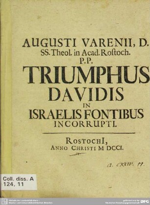 Augusti Varenii, D. SS. Theol. in Acad. Rostoch. P.P. Triumphus Davidis In Israelis Fontibus Incorrupti