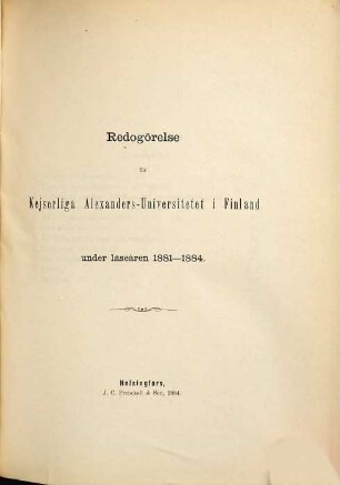 Redogörelse för Alexanders-Universitetet i Finland : under läseåren .... 1881/84