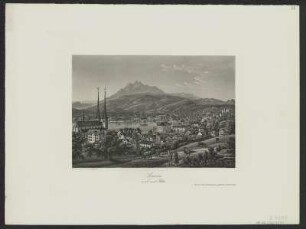 Ansicht von Luzern in der Schweiz, Stich, um 1840 : Lucerne vers le mont Pilate / Dessiné et gravé par Fr. Siegfried. - Zürich : Dikenmann , [um 1840?]. - 1 Kunstbl. : Kupferstich ; 18 x 12 cm