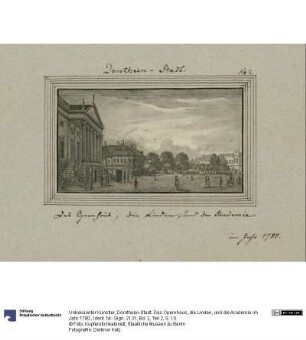 Dorotheen-Stadt. Das Opernhaus, die Linden, und die Academie im Jahr 1780.