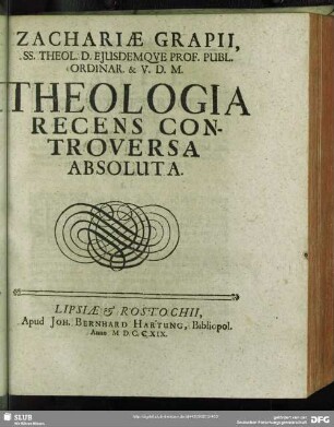 Zachariae Grapii ... Theologia Recens Controversa Absoluta