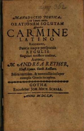 Manuductio Poetica, Quâ Tyroni ratio, Orationem Solutam Quamvis Carmine Latino Reddendi, Paucis iisque perspicuis Regulis Singulari Artificio traditur