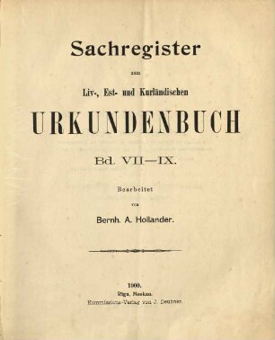 Liv-, est- und kurländisches Urkundenbuch : nebst Regesten, [1. Abteilung]. Sachregister zum Liv-, Est- und Kurländischen Urkundenbuch: Bd. VII-IX.
