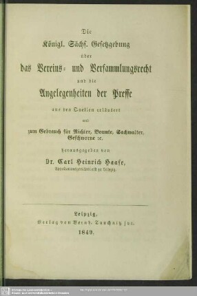 1: Die königl. sächs. Gestzgebung über das Vereins- und Versammlungsrecht und die Angelegenheiten der Presse : aus den Quellen erläutert und zum Gebrach für Richter, Beamte, Sachwalter, Geschworne etc.