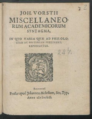 Joh. Vorstii Miscellaneorum Academicorum Syntagma : In Quo Varia Quae Ad Philologiam Ac Historiam Pertinent, Exponuntur