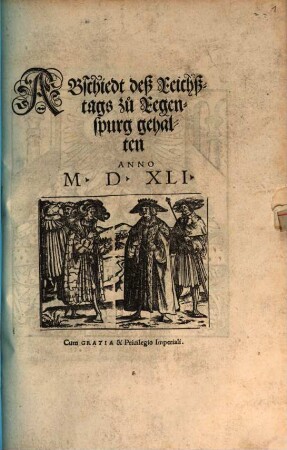 ABschiedt deß Reichßtags zu Regenspurg gehalten ANNO M.D.XLI.
