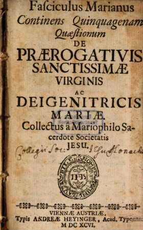 Fasciculus Marianus continens quinquagenam quaestionum de praerogativis S. Virginis Mariae