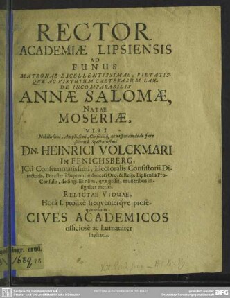 Rector Academiae Lipsiensis ad funus matronae ... Annae Salomae natae Moseriae viri ... Heinrici Volckmari ... relictae viduae hora I. prolixe frequenterque prosequendum cives academicos officiose ac humaniter invitat : [progr. ad funus Annae Salomae natae Moseriae, Henr. Volckmari viduae]