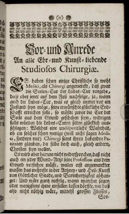 Vor- und Anrede. An alle Ehr- und Kunst-liebende Studiosos Chirurgiæ.