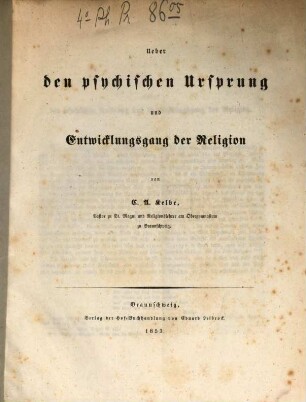 Ueber den psychischen Ursprung und Entwickelungsgang der Religion : Einladungsschr. zu d. mit sämmtl. Classen d. Obergymnasiums ... anzustellenden Prüfung