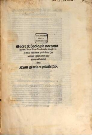 Sacratissimi Theologi Ricardi de Mediauilla ordinis Seraphici minorum Lõuentualium In ... sententiarum questiones ..., 3. In tertium sente[n]tiarum questiones Solidissime