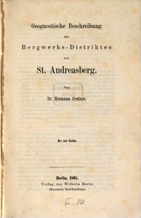Geognostische Beschreibung des Bergwerks-Distriktes von St. Andreasberg : Mit 3 Tafeln