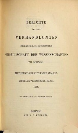 Berichte über die Verhandlungen der Königlich-Sächsischen Gesellschaft der Wissenschaften zu Leipzig, Mathematisch-Physische Klasse. 49. 1897
