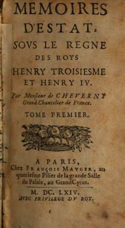 Mémoires D'Estat, Sovs Le Regne Des Roys Henry Troisiesme Et Henry IV.. 1