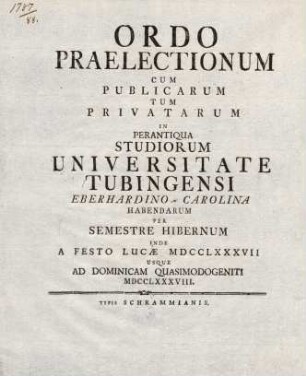 Ordo praelectionum cum publicarum tum privatarum in perantiqua studiorum Universitate Tubingensi habendarum
