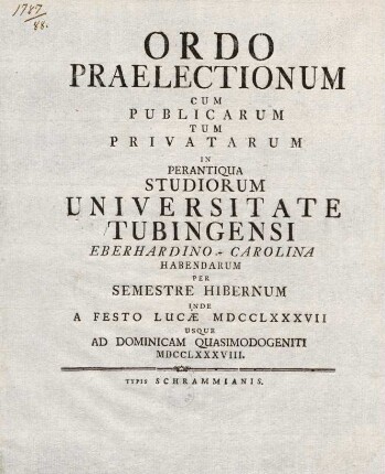 Ordo praelectionum cum publicarum tum privatarum in perantiqua studiorum Universitate Tubingensi habendarum