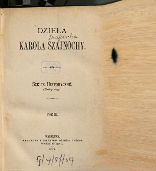 Dzieła Karola Szajnochy, 3. Szkice historyczne : (dalszy ciag.)