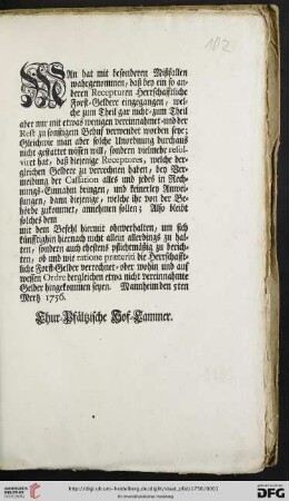 Man hat mit besonderen Mißfallen wahrgenommen, daß bey ein so anderen Recepturen Herrschafftliche Forst-Geldere eingegangen, welche zum Theil gar nicht- zum Theil aber nur mit etwas wenigen vereinnahmet- und der Rest zu sonstigem Behuf verwendet worden seye ... : Mannheim den 5ten Mertz 1756