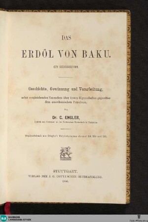 Das Erdöl von Baku : ein Reisebericht; Geschichte, Gewinnung und Verarbeitung, nebst vergleichenden Versuchen über dessen Eigenschaften gegenüber den amerikanischen Petroleum