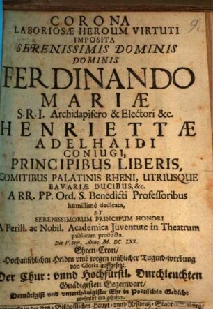 Corona laboriosae heroum virtuti imposita : ... a ... academica iuventute in theatrum publicum producta die 5. Sept. 1670 = Ehren-Cron Hochansehlichen Helden umb wegen mühlicher Tugend-werbung von Gloria auffgesetzt
